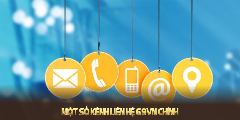 Một số kênh liên hệ 69VN chính bạn cần nhớ